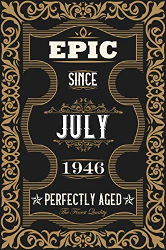 Epic since July 1946 perfectly aged: 74th Birthday Gift journal for Women And Men anniversary, ideal for writing and note taking, matte cover finish by Antique Vintage Birthday Gifts