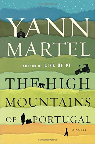 The high mountains of Portugal : a novel by Yann Martel