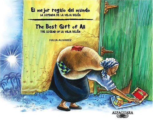 El mejor regalo del mundo: La Leyenda De La Vieja Belen / The Best Gift of All: The Legend of La Vieja Belen by Julia Alvarez