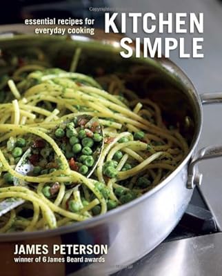 Kitchen Simple: Essential Recipes for Everyday Cooking