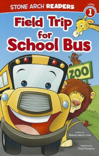 Field Trip for School Bus (Stone Arch Readers) by Melinda Melton Crow