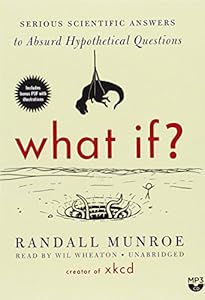 What If? Serious Scientific Answers to Absurd Hypothetical Questions