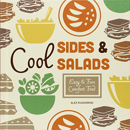 Cool Sides &amp; Salads:: Easy &amp; Fun Comfort Food by Alex Kuskowski