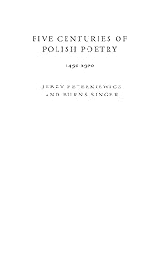 Five Centuries of Polish Poetry, 1450-1970 by Jerzy Pietrkiewicz
