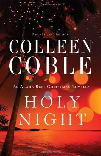 Holy Night: An Aloha Reef Christmas Novella by Colleen Coble