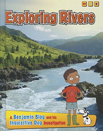 Exploring Rivers: A Benjamin Blog and His Inquisitive Dog Investigation by Anita Ganeri