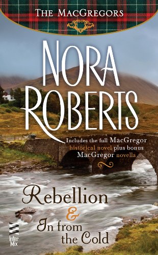Rebellion &amp; In From The Cold: by Nora Roberts