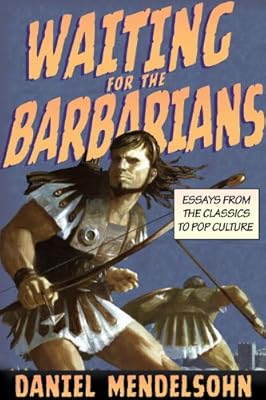 Waiting for the Barbarians: Essays from the Classics to Pop Culture (New York Review Collections)