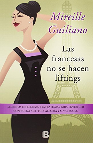 Las francesas no se hacen lifting by Mireille Guiliano