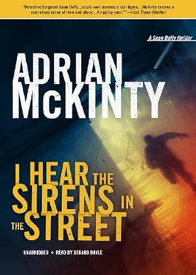 I Hear the Sirens in the Street: A Detective Sean Duffy Novel
