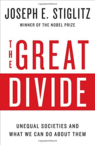The Great Divide: Unequal Societies and What We Can Do About Them by Joseph E. Stiglitz