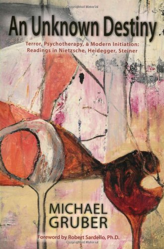 An Unknown Destiny: Terror, Psychotherapy, and Modern Initiation by Michael Gruber