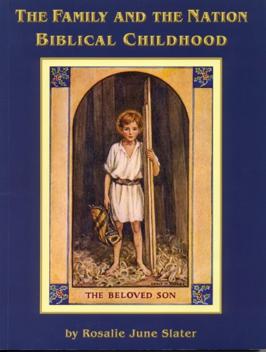 The Family And The Nation: Biblical Childhood by Rosalie June Slater