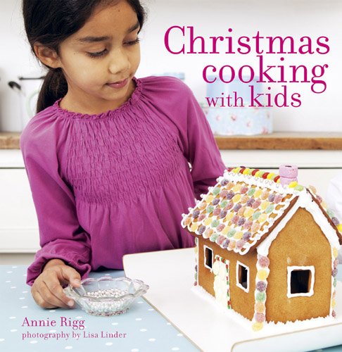 Christmas Cooking With Kids by Annie Rigg