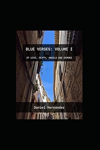 Blue Verses: Volume I. Of love, death, angels and demons by Daniel Hernandez