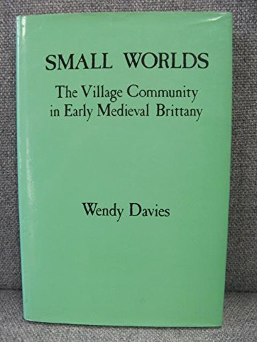 Small Worlds: The Village Community in Early Medieval Brittany by Wendy Davies