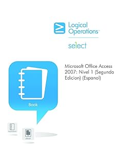 Microsoft Office Access 2007: Nivel 1 (Segunda Edicion)