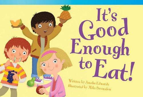 It's Good Enough to Eat! (Read! Explore! Imagine! Fiction Readers) by Amelia Edwards