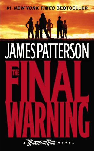 The Final Warning: A Maximum Ride Novel by James Patterson