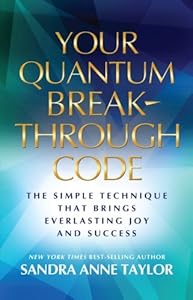 Your Quantum Breakthrough Code: The Simple Technique That Brings Everlasting Joy and Success