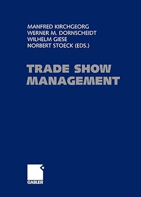 Trade Show Management: Planning, Implementing and Controlling of Trade Shows, Conventions and Events.