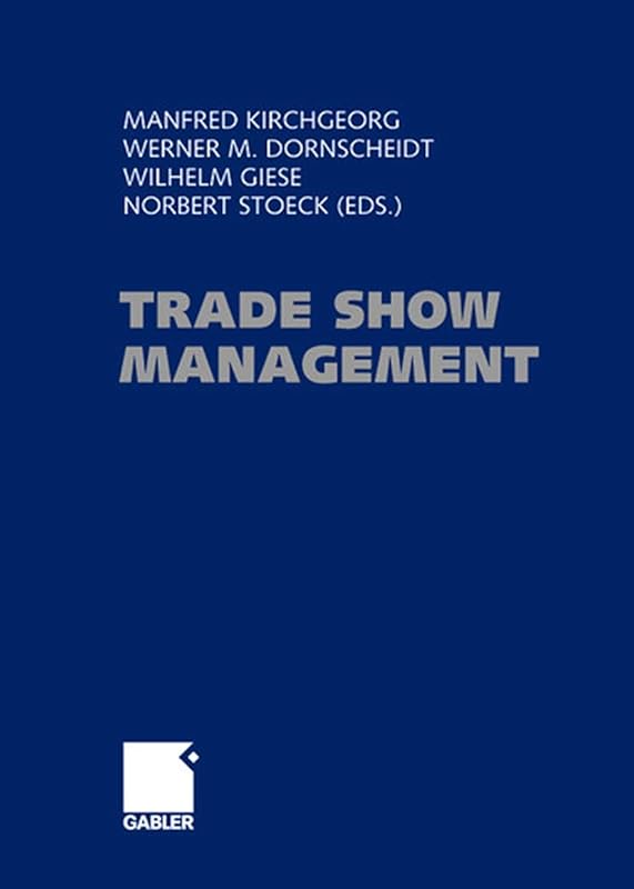 Trade Show Management: Planning, Implementing and Controlling of Trade Shows, Conventions and Events. by Manfred Kirchgeorg