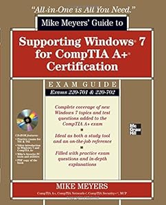 Mike Meyers' Guide to Supporting Windows 7 for CompTIA A+ Certification