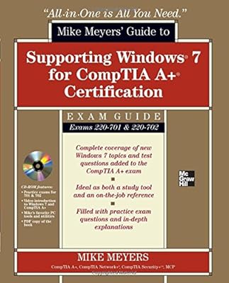Mike Meyers' Guide to Supporting Windows 7 for CompTIA A+ Certification