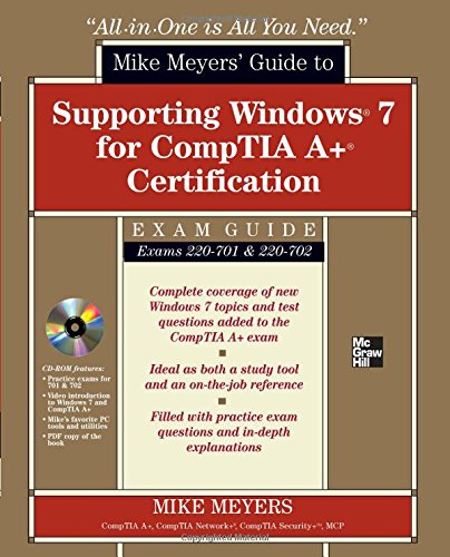 Mike Meyers' Guide to Supporting Windows 7 for CompTIA A+ Certification by Michael Meyers