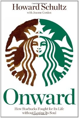 Onward: How Starbucks Fought for Its Life without Losing Its Soul