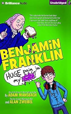 Benjamin Franklin: Huge Pain in My...