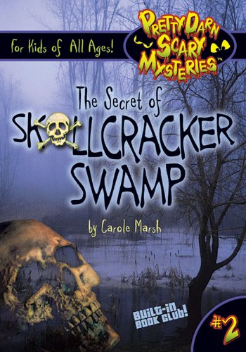 The Secret of Skullcracker Swamp (Pretty Darn Scary Mysteries Book 2) by Carole Marsh