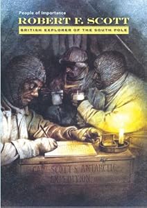 Robert F. Scott: British Explorer of the South Pole