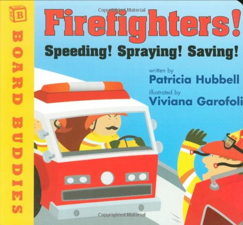 Firefighters: Speeding! Spraying! Saving! (Board Buddies) by Patricia Hubbell