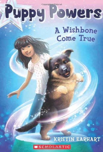 Puppy Powers #1: A Wishbone Come True by Kristin Earhart