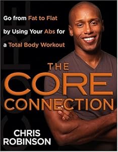 The Core Connection: Go from Fat to Flat by Using Your Abs for a Total Body Workout