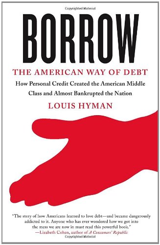 Borrow: The American Way of Debt by Louis Hyman