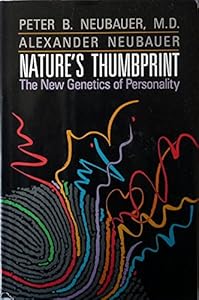 Nature's Thumbprint: The New Genetics of Personality by Peter B. Neubauer