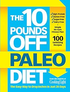 The 10 Pounds Off Paleo Diet: The Easy Way to Drop Inches in Just 28 Days