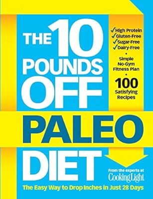 The 10 Pounds Off Paleo Diet: The Easy Way to Drop Inches in Just 28 Days