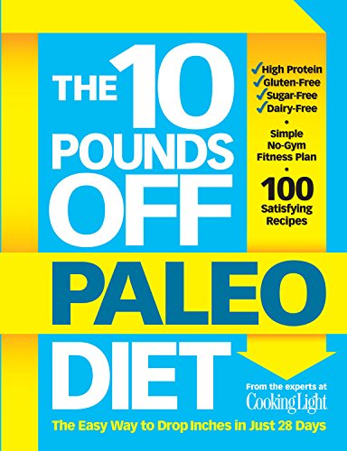 The 10 Pounds Off Paleo Diet: The Easy Way to Drop Inches in Just 28 Days by John Hastings