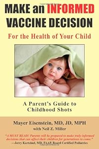 Make an Informed Vaccine Decision for the Health of Your Child: A Parent's Guide to Childhood Shots by Mayer Eisenstein
