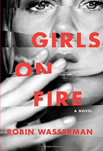 Girls on Fire: A Novel by Robin Wasserman