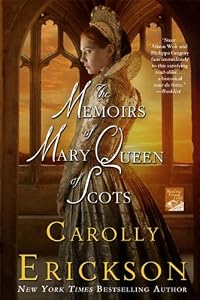 The Memoirs of Mary Queen of Scots: A Novel