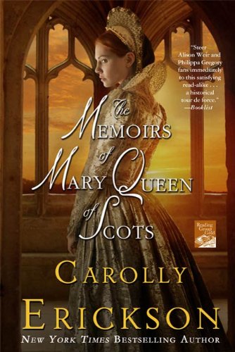 The Memoirs of Mary Queen of Scots: A Novel by Carolly Erickson