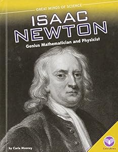Isaac Newton: Genius Mathematician and Physicist