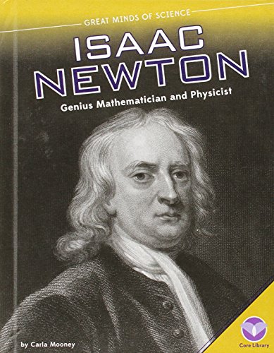 Isaac Newton: Genius Mathematician and Physicist by Carla Mooney