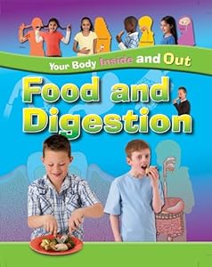 Food and Digestion (Your Body Inside and Out)