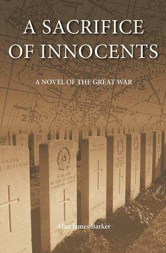 A Sacrifice of Innocents: A Novel of the Great War by James Barker