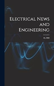 Electrical News and Engineering; 13, 1903